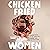 Chicken-Fried Women: Friendship, Kinship, and the Women Who Made Us This Way