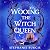 Wooing the Witch Queen