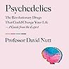 Psychedelics: The Revolutionary Drugs That Could Change Your Life—A Guide from the Expert
