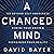 A Changed Mind: Go Beyond Self Awareness, Rewire Your Brain & Reengineer Your Reality