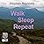 Walk Sleep Repeat