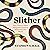 Slither: How Nature's Most Maligned Creatures Illuminate Our World