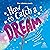 How to Catch a Dream