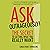 Ask Outrageously!: The Secret to Getting What You Really Want