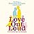 Love Out Loud: Building a Relationship and Family from Scratch