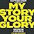 My Story Your Glory: Discover the Journey God Has Planned for You: A 30-Day Devotional