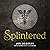Splintered: The Spliced Series, Book 2