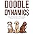 Doodle Dynamics: A Dog Training Guide for Raising Happy, Healthy, Well-Behaved Doodles