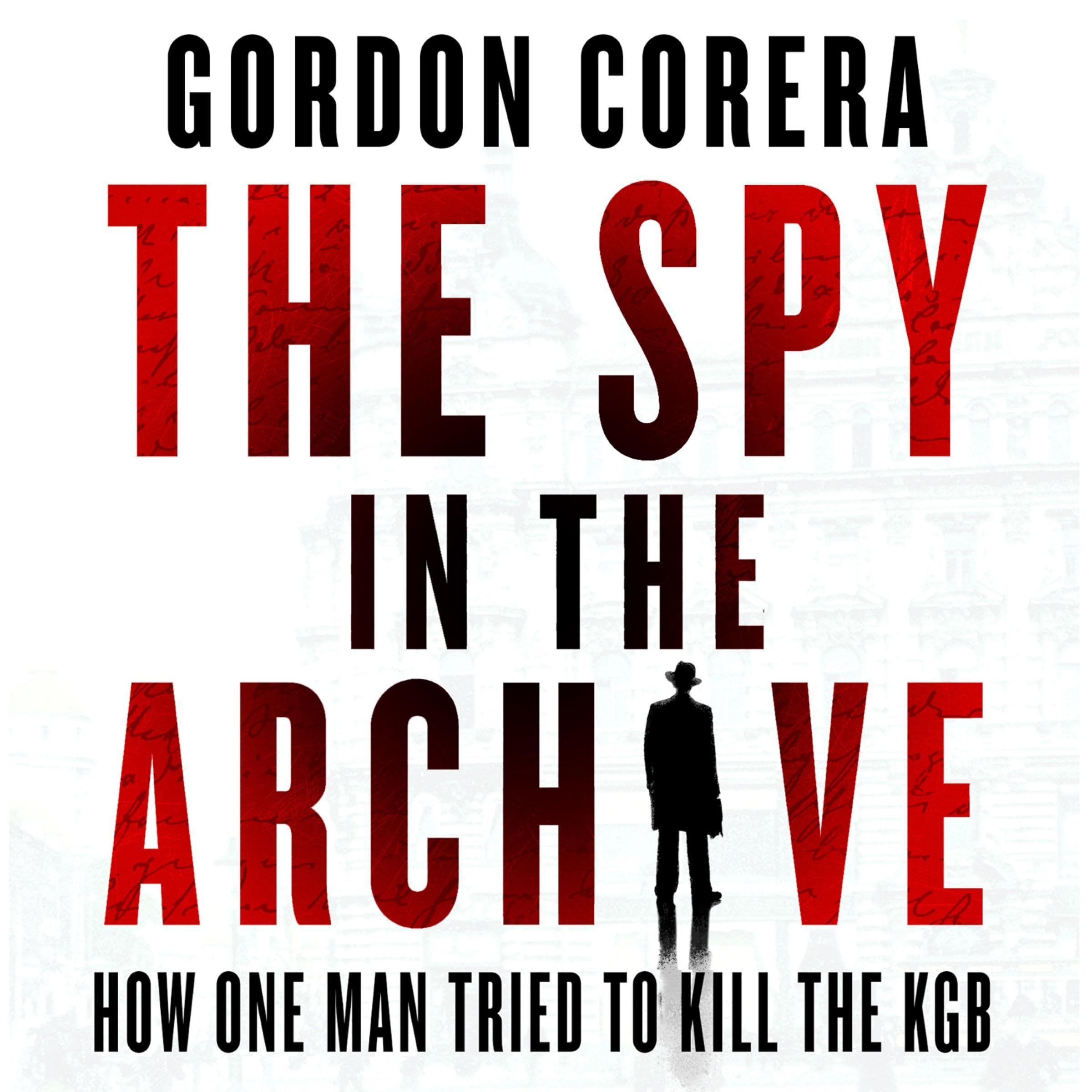 The Spy in the Archive: How one man tried to kill the KGB (Audible Audio)
