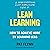 Lean Learning: How to Achieve More by Learning Less