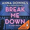 Break Me Down by Anna Downes