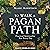 To Walk a Pagan Path: Practical Spirituality for Every Day