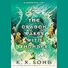 The Dragon Wakes with Thunder by K.X. Song