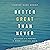 Better Great than Never by Lindsay Dare Shoop