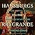 Habsburgs on the Rio Grande: The Rise and Fall of the Second Mexican Empire