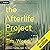 The Afterlife Project: A Novel