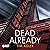 Dead Already