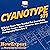 Cyanotype 101: A Quick Guid...