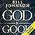 God Is Good: He's Better Than You Think