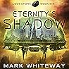Eternity's Shadow: Lodestone, Book 6