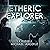 Etheric Explorer