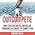 Outcompete: How Startups an...