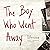 The Boy Who Went Away: A Novel