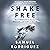 Shake Free: How to Deal with the Storms, Shipwrecks, and Snakes in Your Life