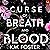 A Curse of Breath and Blood...