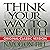 Think Your Way to Wealth