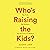 Who's Raising the Kids? by Susan Linn