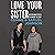 Love Your Sister: A Searing...