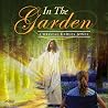 In the Garden by Christal Kahles Jones In the Garden by Christal Kahles Jones