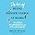 The Art of Being Indispensable at Work: Win Influence, Beat Overcommitment, and Get the Right Things Done