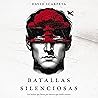 Batallas silenciosas: Las luchas que llevas por dentro que nadie conoce Batallas silenciosas: Las luchas que llevas por dentro que nadie conoce