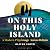 On This Holy Island: A Modern Pilgrimage Across Britain -- A FINANCIAL TIMES BOOK OF THE YEAR