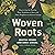 Woven Roots: Recovering the...
