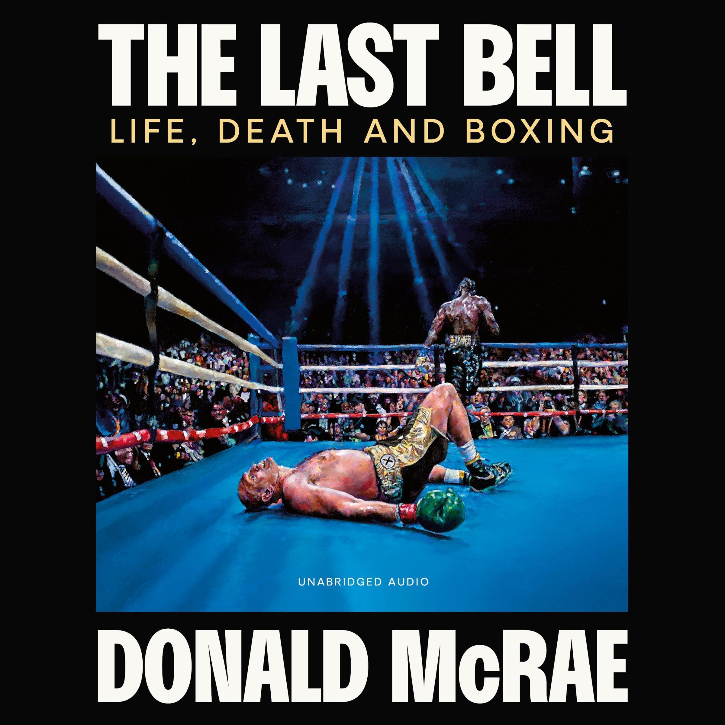The Last Bell: Life, Death and Boxing (Audible Audio)