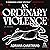 An Ordinary Violence by Adriana Chartrand