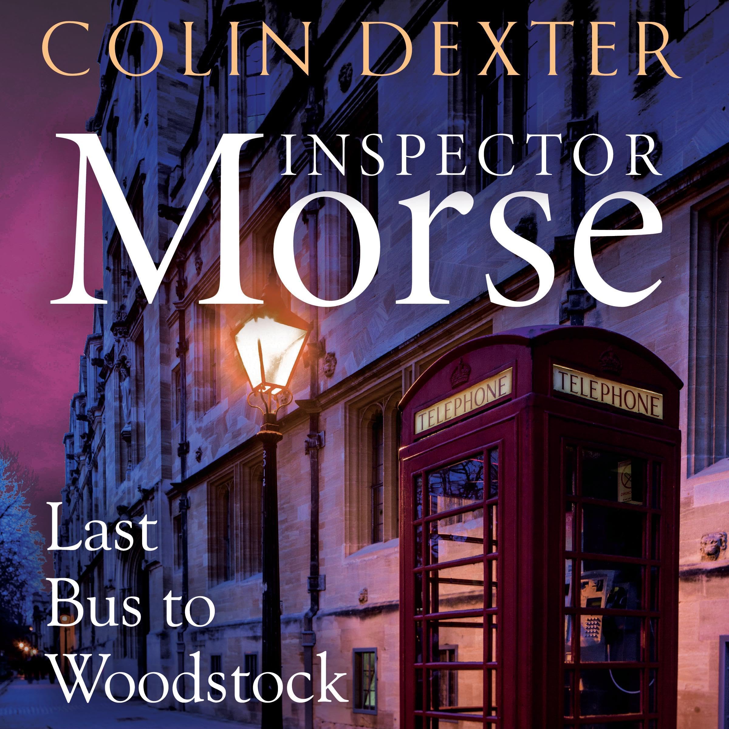 Last Bus to Woodstock: The First Case in the Classic Inspector Morse Series