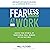 Fearless at Work: Achieve Y...