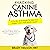 Hacking Canine Asthma by Brady Nelson RRT