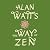 The Way of Zen by Alan W. Watts The Way of Zen by Alan W. Watts