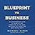 Blueprint to Business: An Entrepreneur's Guide to Taking Action, Committing to the Grind, and Doing the Things That Most People Won't