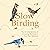 Slow Birding: The Art and Science of Enjoying the Birds in Your Own Backyard