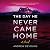 The Day He Never Came Home