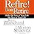 Refire! Don't Retire: Make the Rest of Your Life the Best of Your Life