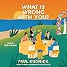 What Is Wrong with You?: A Novel