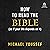 How to Read the Bible (as if Your Life Depends on It)