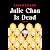 Julie Chan Is Dead